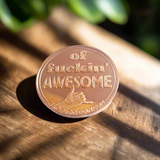 You're Kind ( Of F*cking Awesome ) - Copper Colored Novelty Coin