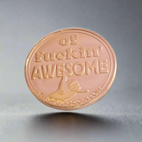 You're Kind ( Of F*cking Awesome ) - Copper Colored Novelty Coin