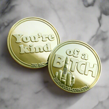 You're Kind ( Of a B*tch ) - Brass Colored Novelty Coin